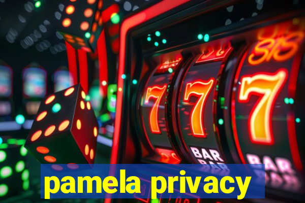 pamela privacy